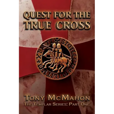 Quest for the True Cross: The Templar Series: Part One