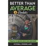 Better Than Average ELEVATED: 7 Principles To Amazing Success and Achievement
