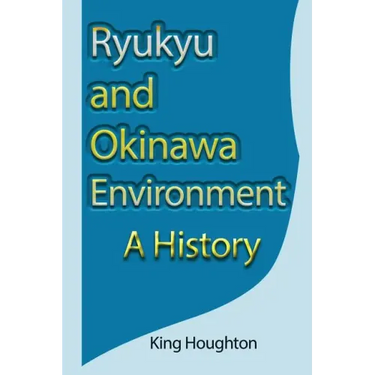Ryukyu and Okinawa Environment: A History
