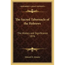 The Sacred Tabernacle of the Hebrews: The History and Significance 1876