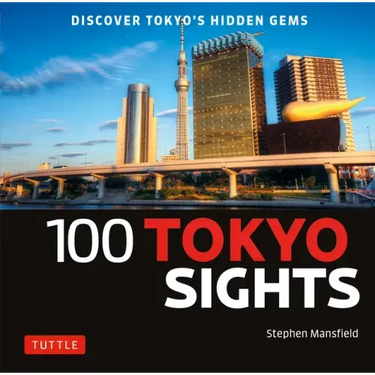 100 Tokyo Sights: Discover Tokyo's Hidden Gems