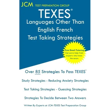 TEXES Languages Other Than English French - Test Taking Strategies: TEXES 610 LOTE French Exam - Free Online Tutoring - New 2020 Edition - The latest