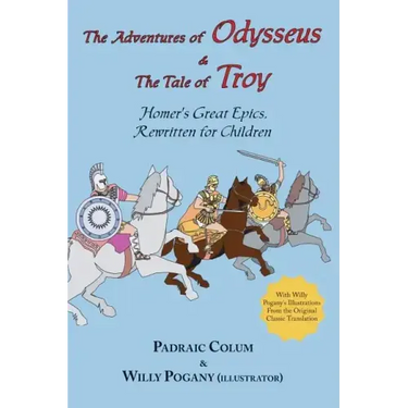 The Adventures of Odysseus & the Tale of Troy: Homer's Great Epics, Rewritten for Children (Illustrated