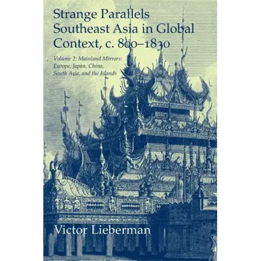 Strange Parallels: Volume 2, Mainland Mirrors: Europe, Japan, China, South Asia, and the Islands: Southeast Asia in Global Context, C.800