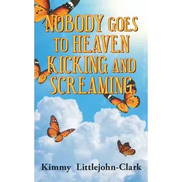 Nobody Goes To Heaven Kicking and Screaming