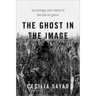 The Ghost in the Image: Technology and Reality in the Horror Genre