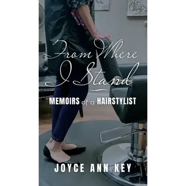 From Where I Stand: Memoirs of a Hairstylist
