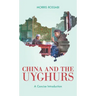 China and the Uyghurs: A Concise Introduction