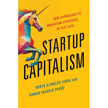 Startup Capitalism: New Approaches to Innovation Strategies in East Asia