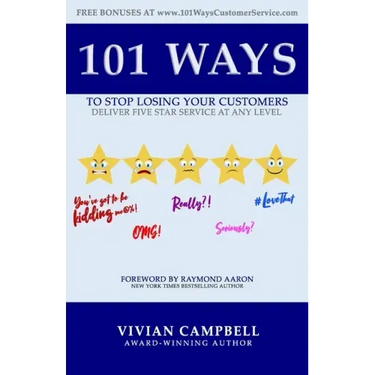 101 Ways to Stop Losing Your Customers: Deliver Five Star Service At Any Level