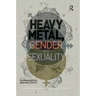 Heavy Metal, Gender and Sexuality: Interdisciplinary Approaches