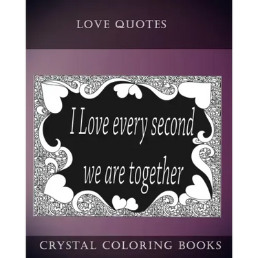 Love Quotes Coloring Book: A Doodle Style Coloring Book.containing 30 Love Quotes from the heart. Dedicate this book to the one you Love.