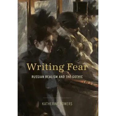 Writing Fear: Russian Realism and the Gothic