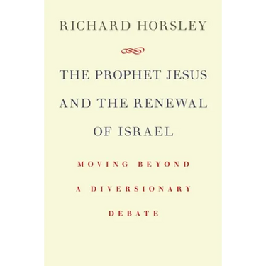 The Prophet Jesus and the Renewal of Israel: Moving beyond a Diversionary Debate
