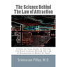 The Science Behind The Law of Attraction: A Step-by-Step Guide to Putting the Brain Science Behind The Law of Attraction to Work For You