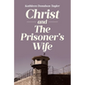 Christ and The Prisoner's Wife