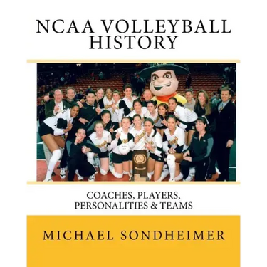 NCAA Volleyball History: Coaches, Players, Personalities & Teams