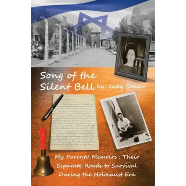 Song of the Silent Bell: My parents' memoirs: Their separate roads to survival during the Holocaust era