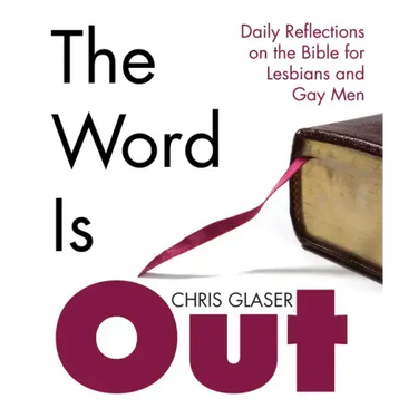 The Word Is Out: Daily Reflections on the Bible for Lesbians and Gay Men