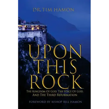 Upon This Rock: The Kingdom of God, The Voice of God, and the Third Reformation