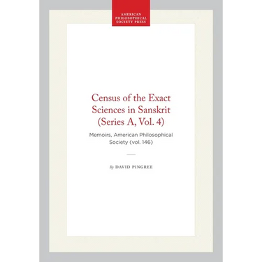 Census of the Exact Sciences in Sanskrit (Series A, Vol. 4): Memoirs, American Philosophical Society (Vol. 146)