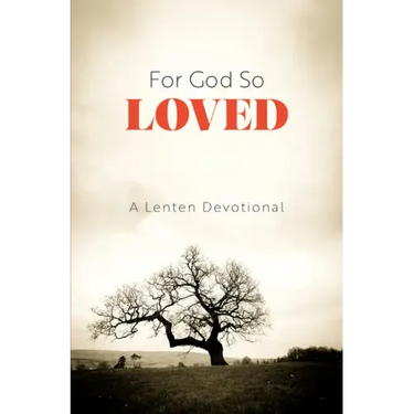 For God So Loved: A Lenten Devotional