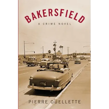 Bakersfield: A Crime Novel