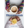 Ultraviolet Knits: Twelve knitting patterns featuring UV-reactive hand-dyed wool yarn