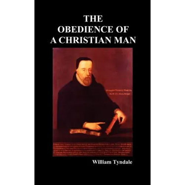 Obedience of a Christian Man and How Christian Rulers Ought to Govern
