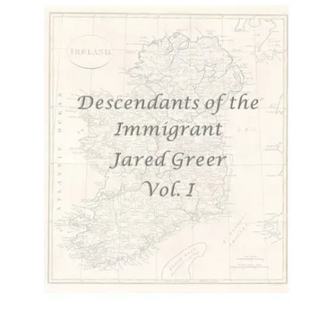 Descendants of the Immigrant Jared Greer Vol. I