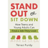 Stand Out or Sit Down: Stories and Lessons for Teens and Young Adults to Find a Job They Love