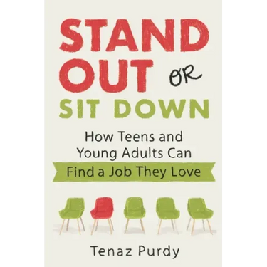 Stand Out or Sit Down: Stories and Lessons for Teens and Young Adults to Find a Job They Love