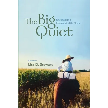 The Big Quiet: One Woman's Horseback Ride Home