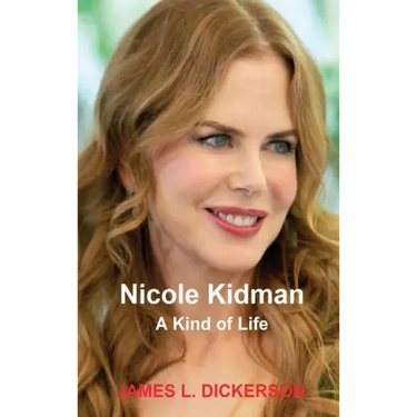 Nicole Kidman: A Kind of Life