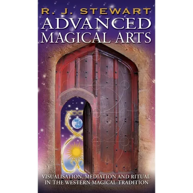Advanced Magical Arts: Visualisation, Mediation and Ritual in the Western Magical Tradition
