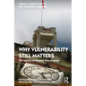 Why Vulnerability Still Matters: The Politics of Disaster Risk Creation