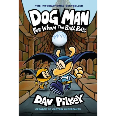 Dog Man: For Whom the Ball Rolls: A Graphic Novel (Dog Man #7): From the Creator of Captain Underpants: Volume 7