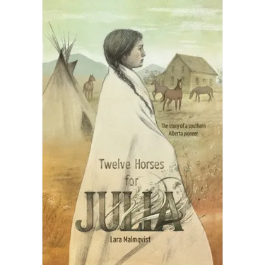 Twelve Horses For Julia: The Story of a Southern Alberta Pioneer
