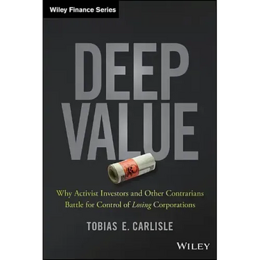 Deep Value: Why Activist Investors and Other Contrarians Battle for Control of Losing Corporations