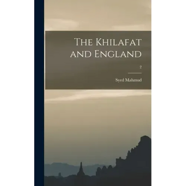 The Khilafat and England; 2