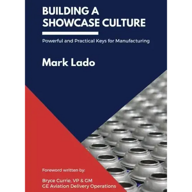 Building a Showcase Culture: Powerful and Practical Keys for Manufacturing