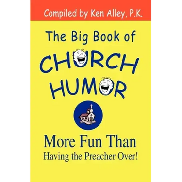 The Big Book of Church Humor: More Fun Than Having the Preacher Over!