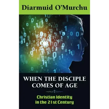 When the Disciple Comes of Age: Christian Identity in the Twenty-First Century