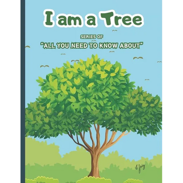 I Am a Tree: Learn About Tree Teach About Trees to Your Kids