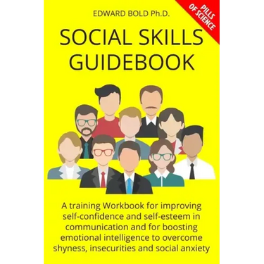Social Skills Guidebook: A training Workbook for improving self-confidence and self-esteem in communication and for boosting emotional intellig