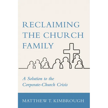Reclaiming the Church Family: A Solution to the Corporate-Church Crisis