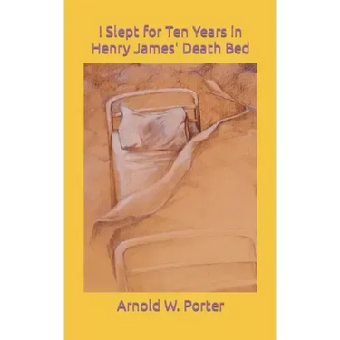 I Slept for Ten Years in Henry James' Death Bed