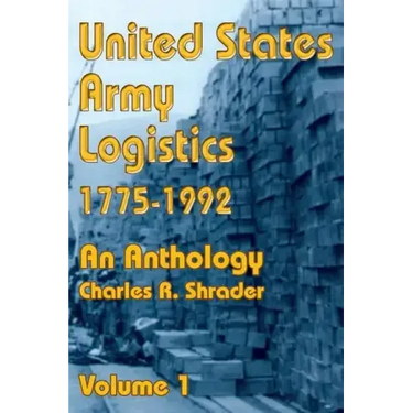 United States Army Logistics 1775-1992: An Anthology