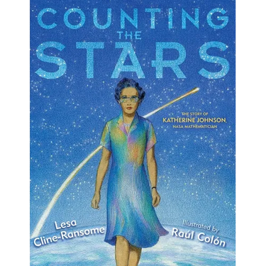 Counting the Stars: The Story of Katherine Johnson, NASA Mathematician