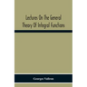 Lectures On The General Theory Of Integral Functions